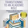 A Nurse’s Step-By-Step Guide to Transitioning to an Academic Role: Strategies to Jumpstart Your Career in Education and Research (Original PDF from Publisher)