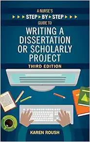 A Nurse’s Step-By-Step Guide to Writing A Dissertation or Scholarly Project, 3rd Edition (Original PDF from Publisher)