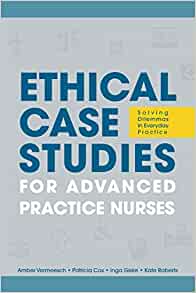 Ethical Case Studies for Advanced Practice Nurses: Solving Dilemmas in Everyday Practice (Original PDF from Publisher)