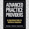 Advanced Practice Providers: An Operational Guide for Workforce Integration (Original PDF from Publisher)