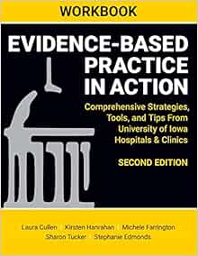 Workbook: Evidence-Based Practice in Action, Comprehensive Strategies, Tools, and Tips from University of Iowa Hospitals & Clinics,  2nd Edition (Original PDF from Publisher)