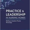 Practice & Leadership in Nursing Homes: Building on Academic-Practice Partnerships (Original PDF from Publisher)