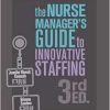 Nurse Manager’s Guide to Innovative Staffing, 3rd Edition (Original PDF from Publisher)