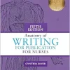 Anatomy of Writing for Publication for Nurses, Fifth Edition (Original PDF from Publisher)