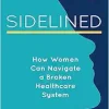 Sidelined: How Women Can Navigate a Broken Healthcare System (EPUB)