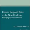 How to Respond Better to the Next Pandemic: Remedying Institutional Failures (Tanner Lectures on Human Values) (Original PDF from Publisher)