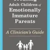 Treating Adult Children of Emotionally Immature Parents: A Clinician’s Guide (EPUB)