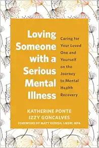 Loving Someone with a Serious Mental Illness: Caring for Your Loved One and Yourself on the Journey to Mental Health Recovery (Original PDF from Publisher)