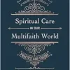 Spiritual Care in our Multifaith World: A Primer on Practice and Theory (EPUB)