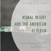 Moral Injury and the American Veteran: Finding Meaning in Trauma, Guilt, and Shame (EPUB)
