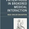 Constructing Patienthood in Brokered Medical Interaction: Iraqi–English Encounters (Original PDF from Publisher)