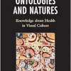 Ontologies and Natures: Knowledge about Health in Visual Culture (Original PDF from Publisher)