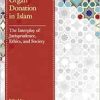 Organ Donation in Islam: The Interplay of Jurisprudence, Ethics, and Society (Original PDF from Publisher)