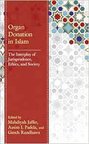 Organ Donation in Islam: The Interplay of Jurisprudence, Ethics, and Society (Original PDF from Publisher)