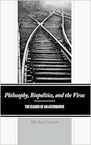 Philosophy, Biopolitics, and the Virus: The Elision of an Alternative (EPUB)