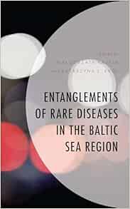 Entanglements of Rare Diseases in the Baltic Sea Region (Anthropology of Well-Being: Individual, Community, Society) (Original PDF from Publisher)