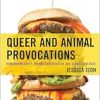 Queer and Animal Provocations: Homonormativity, Animal Exploitation and Sexual Violence (Critical Perspectives on the Psychology of Sexuality, Gender, and Queer Studies) (Original PDF from Publisher)