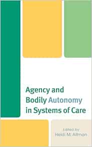 Agency and Bodily Autonomy in Systems of Care (Anthropology of Well-Being: Individual, Community, Society) (EPUB)