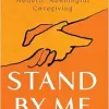 Stand By Me: A Guide to Navigating Modern, Meaningful Caregiving (EPUB)