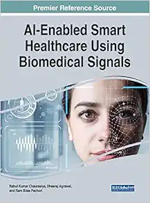AI-Enabled Smart Healthcare Using Biomedical Signals (Advances in Bioinformatics and Biomedical Engineering) (Original PDF from Publisher)