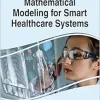 Handbook of Research on Mathematical Modeling for Smart Healthcare Systems (Advances in Healthcare Information Systems and Administration) (EPUB)