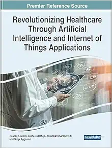 Revolutionizing Healthcare Through Artificial Intelligence and Internet of Things Applications (EPUB)