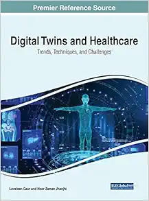 Digital Twins and Healthcare: Trends, Techniques, and Challenges (EPUB)