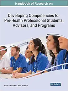 Handbook of Research on Developing Competencies for Pre-health Professional Students, Advisors, and Programs (Advances in Medical Education, Research, and Ethics) (Original PDF from Publisher)