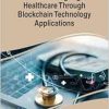 Revolutionizing Digital Healthcare Through Blockchain Technology Applications (Original PDF from Publisher)
