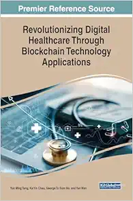 Revolutionizing Digital Healthcare Through Blockchain Technology Applications (EPUB)