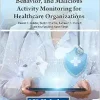 Cyber Trafficking, Threat Behavior, and Malicious Activity Monitoring for Healthcare Organizations (Original PDF from Publisher)