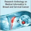 Research Anthology on Medical Informatics in Breast and Cervical Cancer (Original PDF from Publisher)