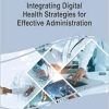 Integrating Digital Health Strategies for Effective Administration (EPUB)