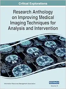 Research Anthology on Improving Medical Imaging Techniques for Analysis and Intervention (EPUB)