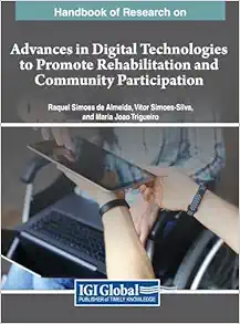 Handbook of Research on Advances in Digital Technologies to Promote Rehabilitation and Community Participation (Original PDF from Publisher)