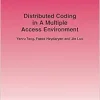 Distributed Coding in a Multiple Access Environment (Foundations and Trends(r) in Networking) (Original PDF from Publisher)