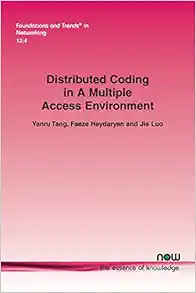 Distributed Coding in a Multiple Access Environment (Foundations and Trends(r) in Networking) (Original PDF from Publisher)