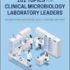 101 Topics for Clinical Microbiology Laboratory Leaders: Accreditation, Verification, Quality Systems, and More (ASM Books) (Original PDF from Publisher)