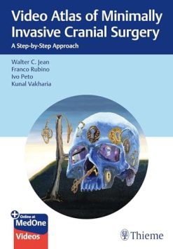 Video Atlas of Minimally Invasive Cranial Surgery: A Step-by-Step Approach (Original PDF from Publisher)