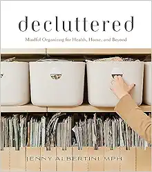 Decluttered: Mindful Organizing for Health, Home, and Beyond (Original PDF from Publisher)
