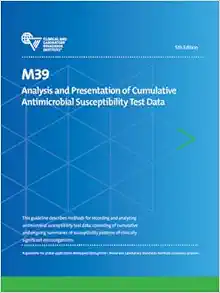 M39 Analysis and Presentation of Cumulative Antimicrobial Susceptibility Test Data, 5th Edition (Original PDF from Publisher)