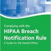 Complying with the HIPAA Breach Notification Rule: A Guide for the Dental Office (EPUB)
