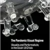 The Pandemic Visual Regime: Visuality and Performativity in the Covid-19 Crisis (Original PDF from Publisher)