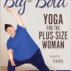 Big & Bold: Yoga for the Plus-Size Woman (EPUB)