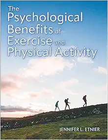 The Psychological Benefits of Exercise and Physical Activity (Original PDF from Publisher)