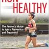 Run Healthy: The Runner’s Guide to Injury Prevention and Treatment (Original PDF from Publisher)