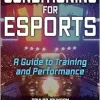 Conditioning for Esports: A Guide to Training and Performance (Original PDF from Publisher)