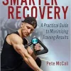 Smarter Recovery: A Practical Guide to Maximizing Training Results (Original PDF from Publisher)
