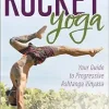 Rocket® Yoga: Your Guide to Progressive Ashtanga Vinyasa (Original PDF from Publisher)
