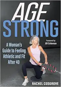 Age Strong: A Woman’s Guide to Feeling Athletic and Fit After 40 (Original PDF from Publisher)